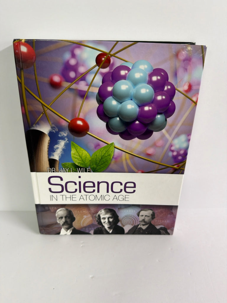 Science in the Atomic Age Berean Builders Dr. Jay L. Wile Science Textbooks