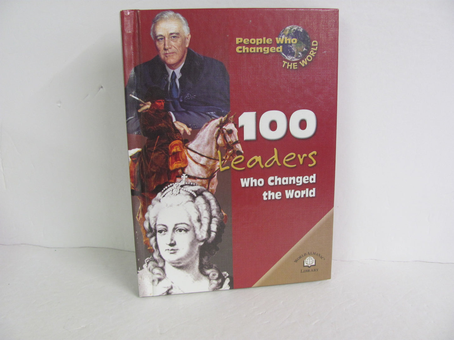 100 Leaders Who Changed the World World Almanac Elementary World History Books