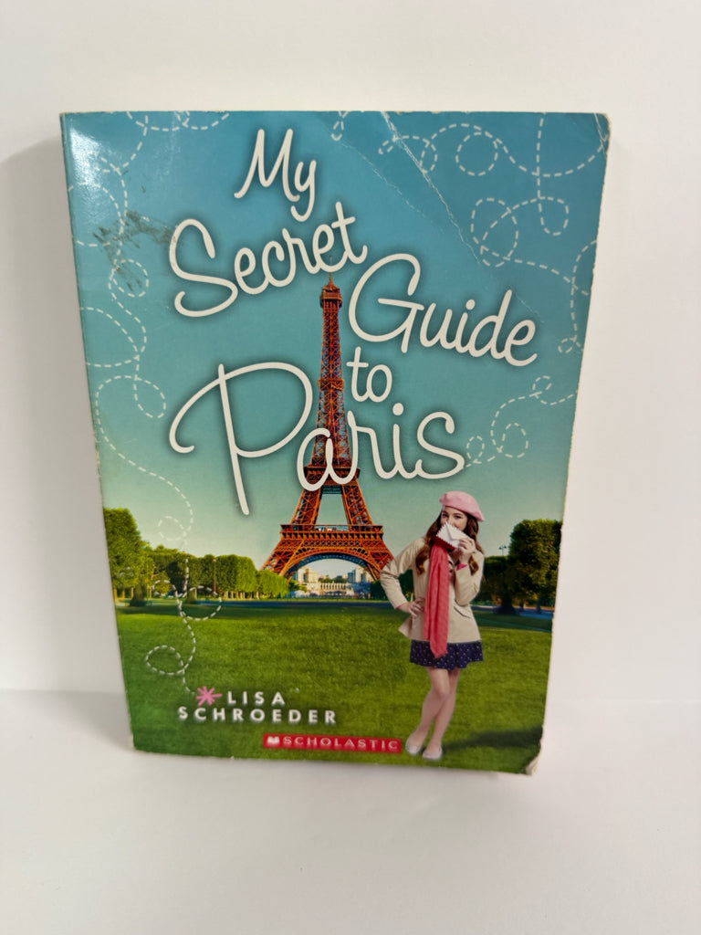 My Secret Guide to Paris Lisa Schroeder Scholastic Juvenile Books