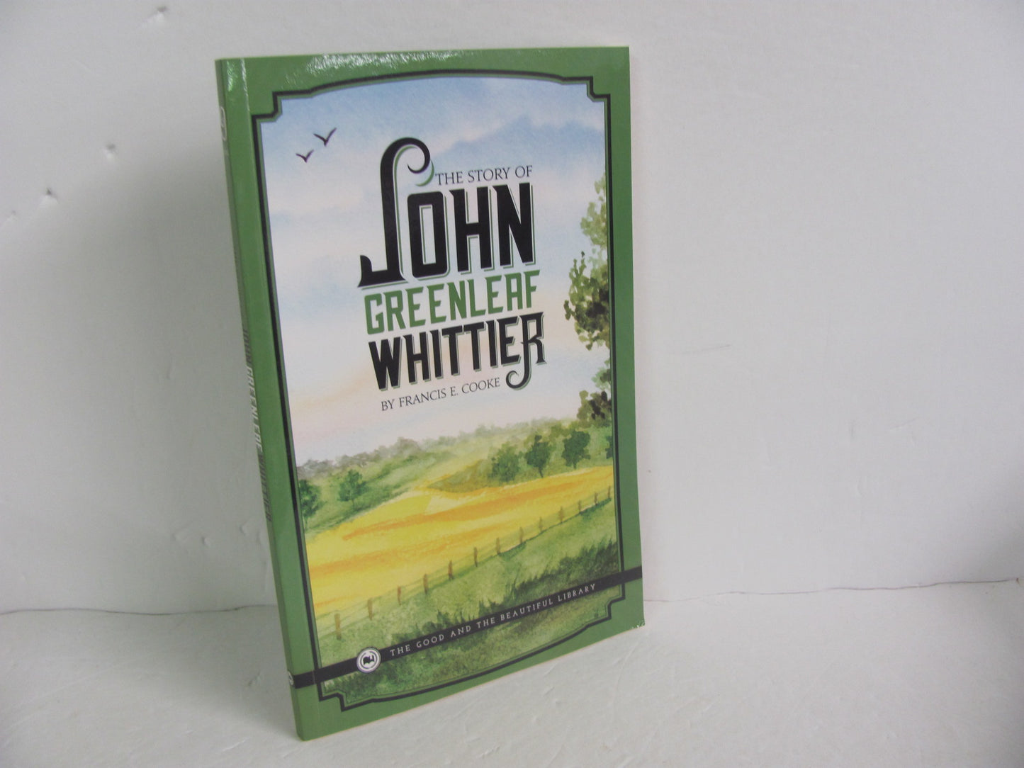 John Greenleaf Whitter Good and the Beautiful Pre-Owned Cooke Fiction Books