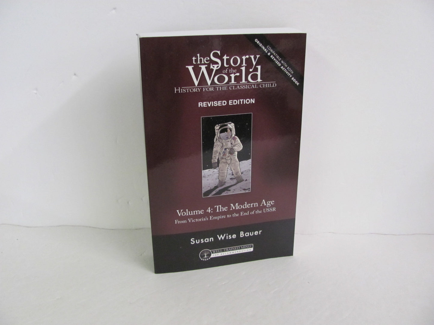 The Story of the World Vol 4 Well Trained Mind Press Bauer World History Books