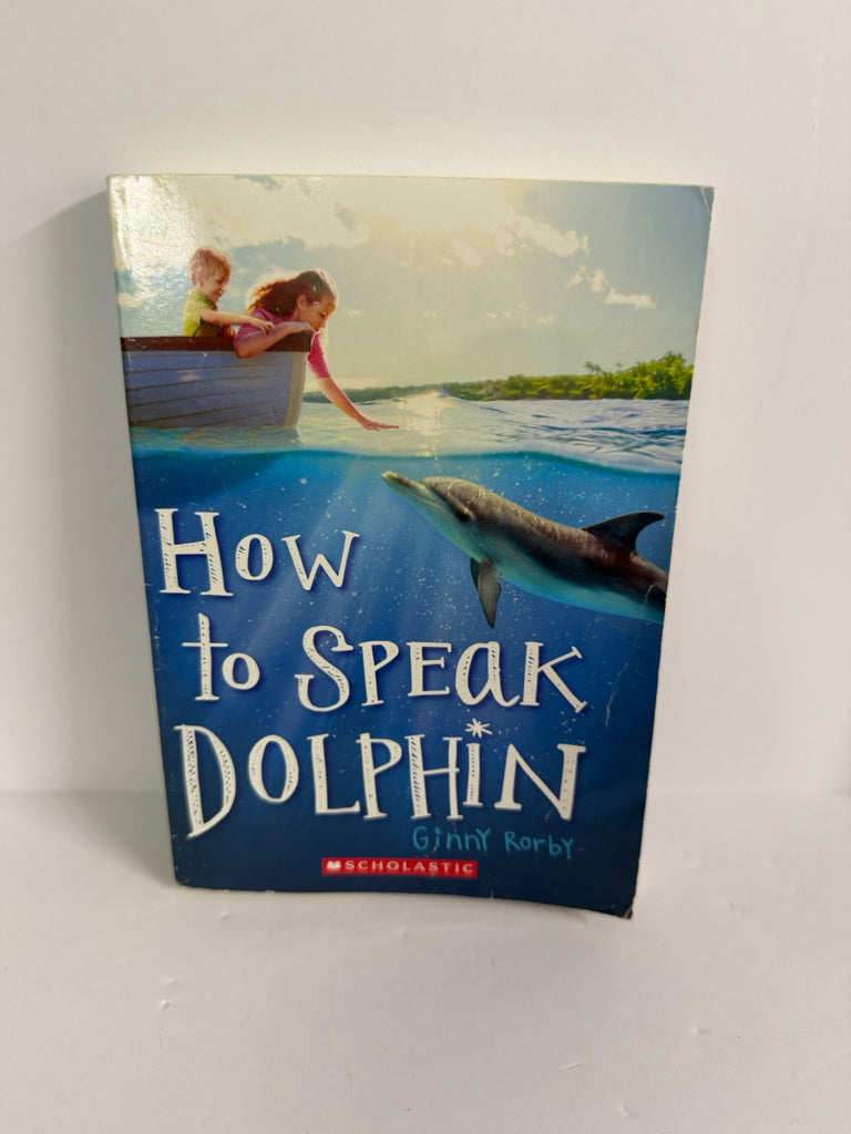 How to Speak Dolphin Ginny Rorby Scholastic Juvenile Books