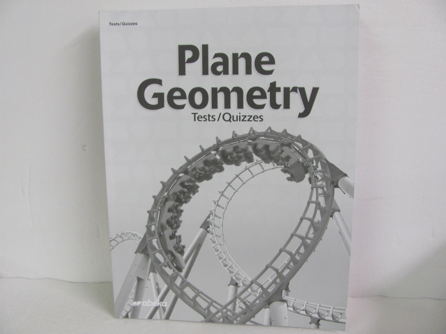 Plane Geometry Abeka Tests/Quizzes High School Mathematics Textbooks