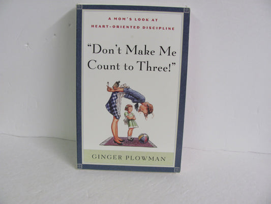 Don't Make Me Count to Three! Sheperd Press Pre-Owned Family/Parenting Books