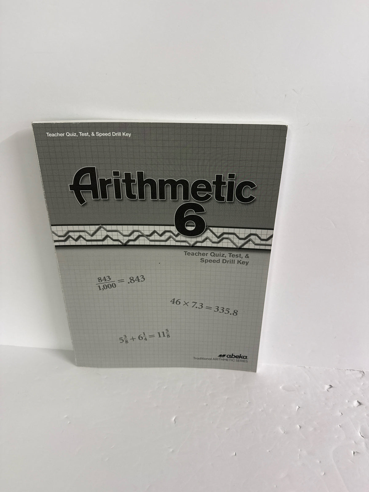 Arithmetic 6 Abeka Quiz, Test & Speed Drill Key 6th Grade Mathematics Textbooks