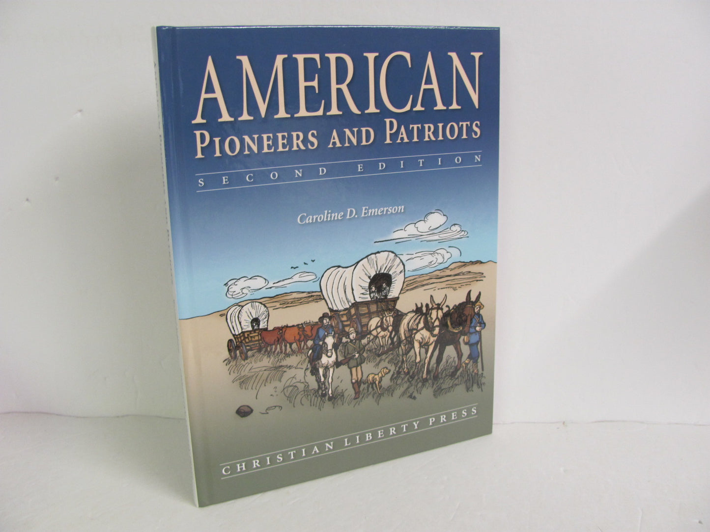 American Pioneers and Patriots Christian Liberty Emerson American History Books