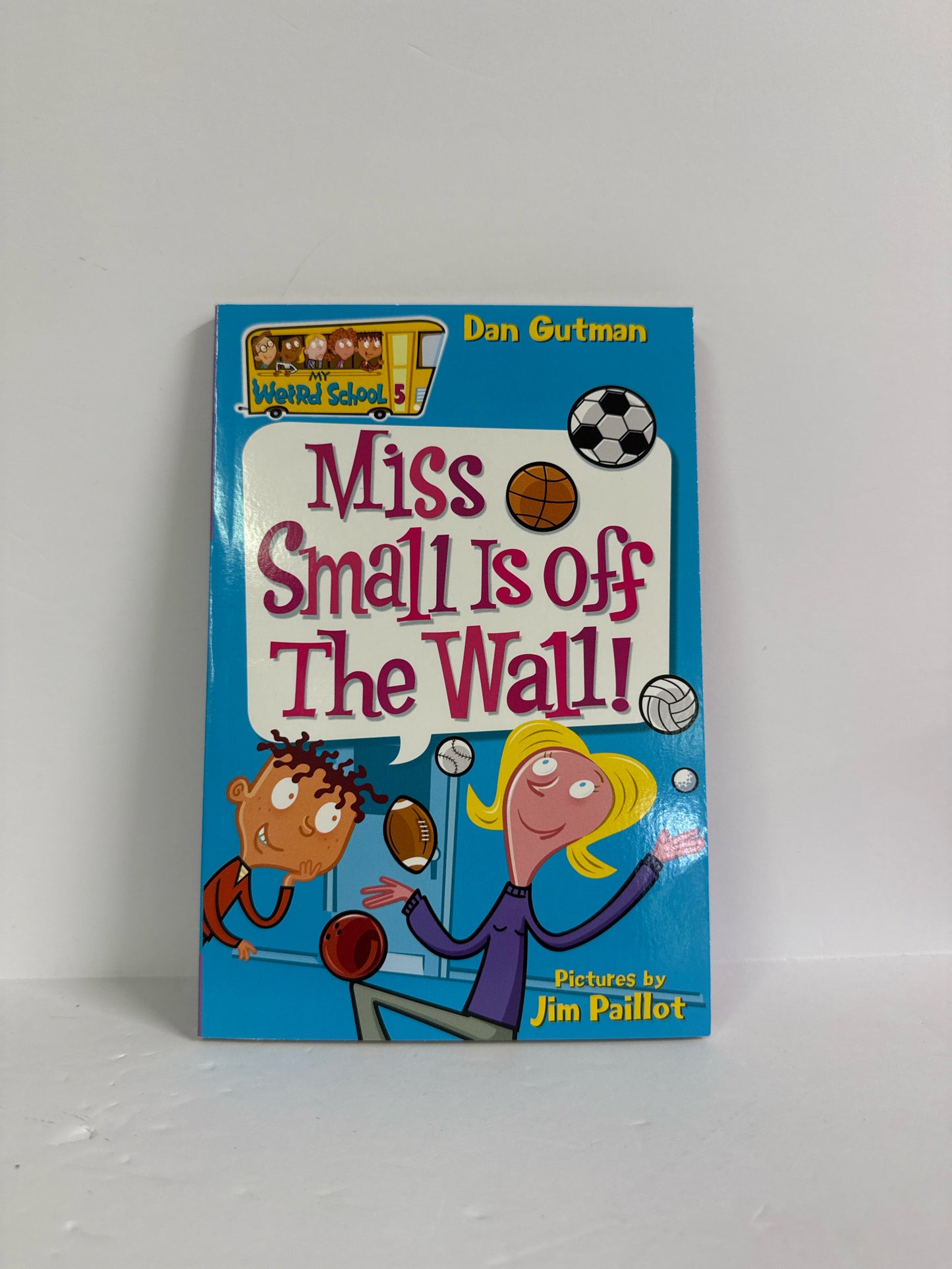 Miss Small is off the Wall! Dan Gutman Scholastic Juvenile Books