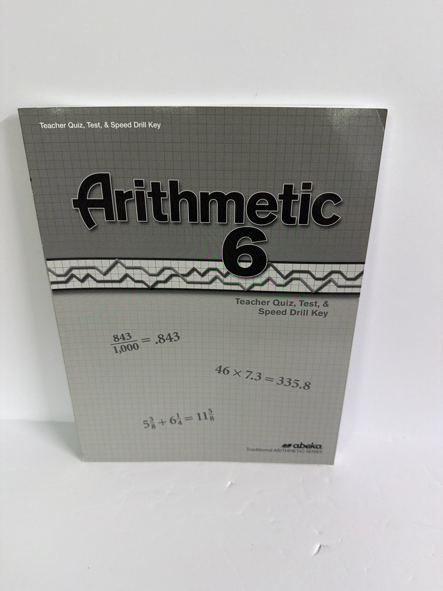 Arithmetic 6 Abeka Quiz, Test & Speed Drill Key 6th Grade Mathematics Textbooks