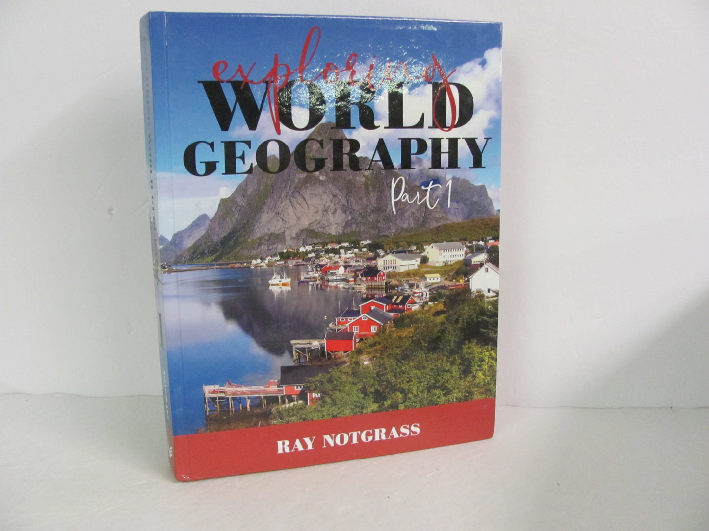 Exploring World Geography Part 1 Notgrass Notgrass High School History Textbooks