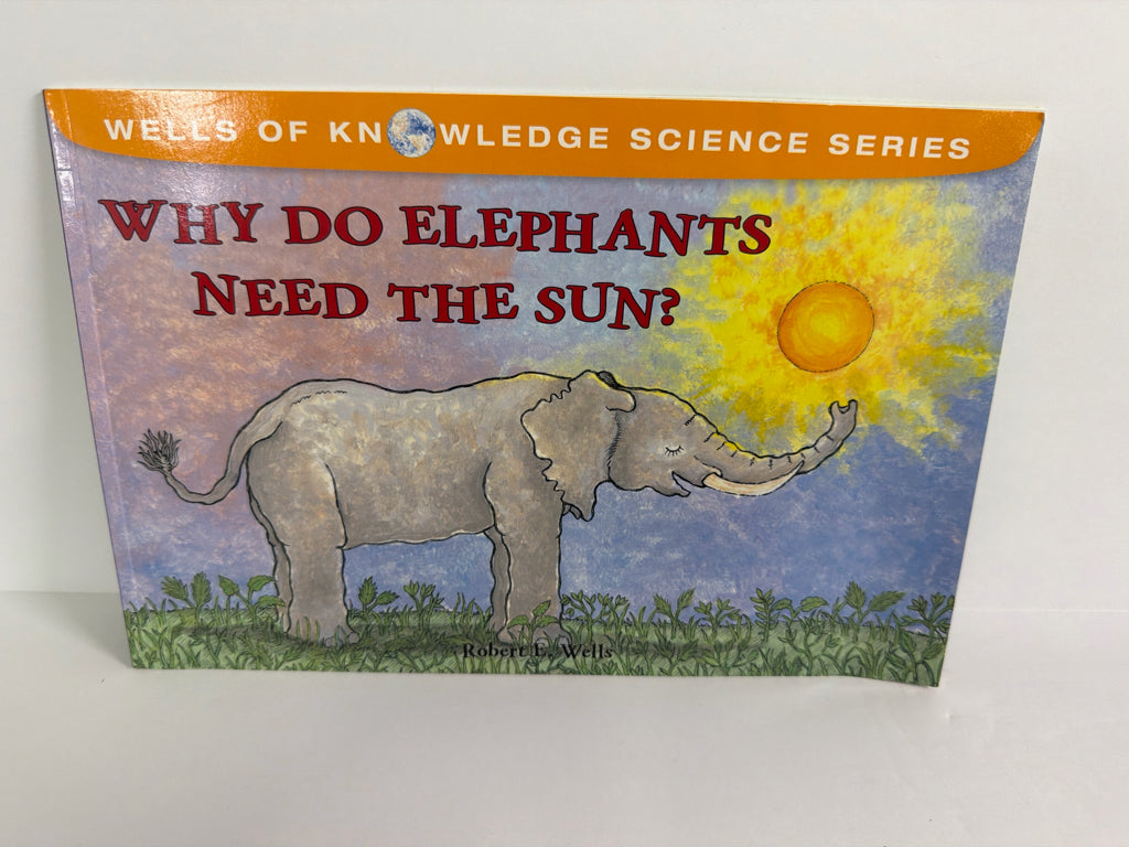 Why Do Elephants Need the Sun? Robert E. Wells Albert Whitman Paperback Books