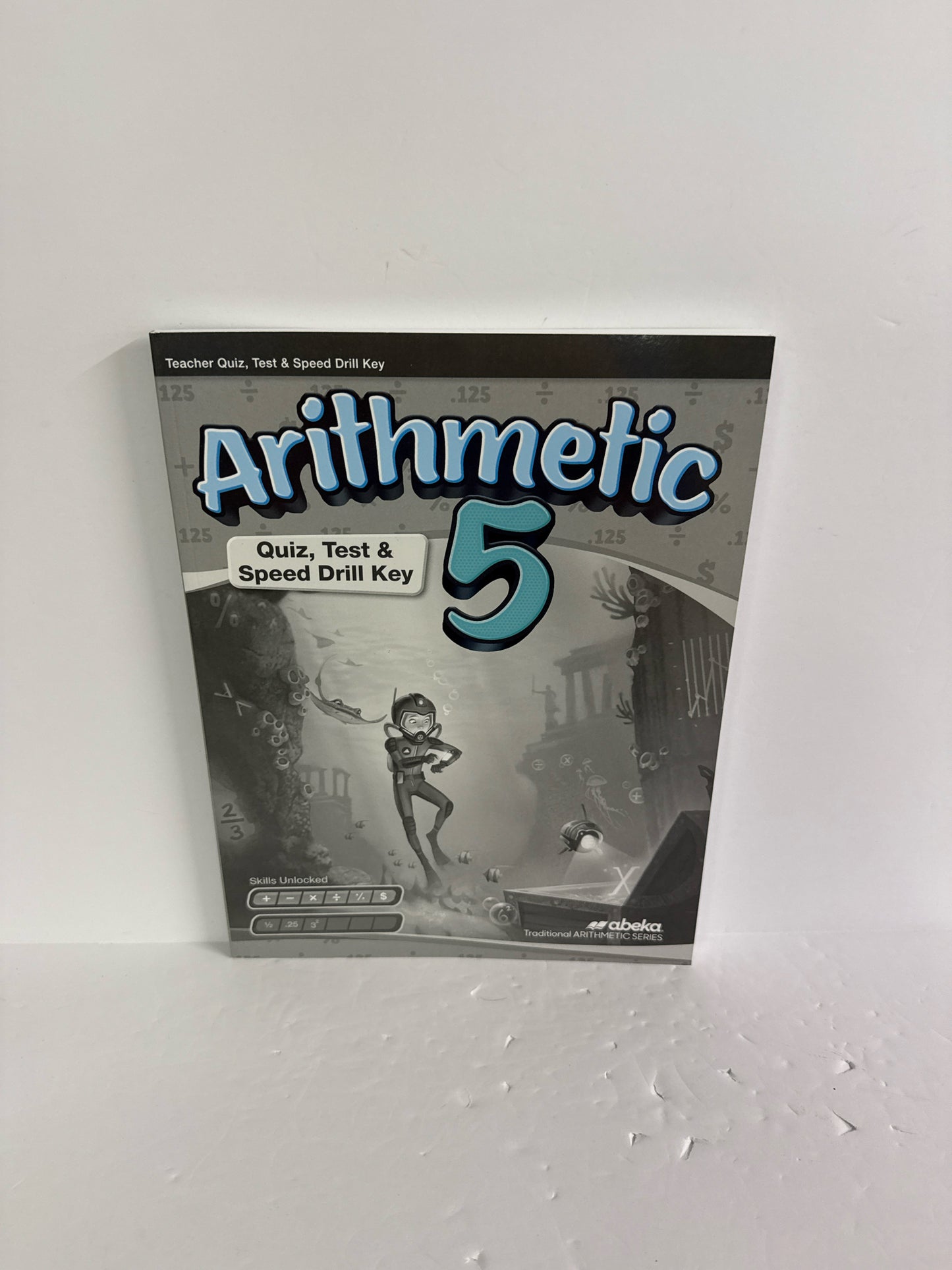 Arithmetic 5 Abeka Quiz, Test & Speed Drill Key 5th Grade Mathematics Textbooks