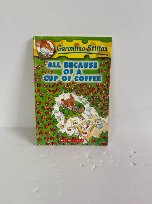 All Because of a Cup of Coffee Geronimo Stilton Scholastic Juvenile Books