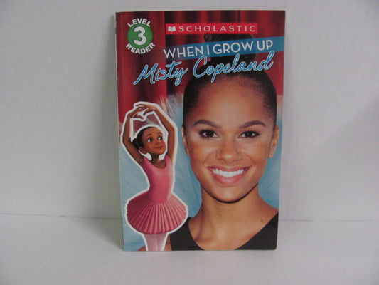 When I Grow up Misty Copeland Scholastic Reader  Pre-Owned Reading Textbooks