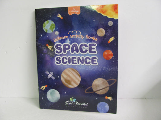 Space Science Good and the Beautiful Activity Book  Pre-Owned Science Textbooks