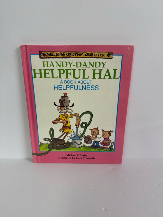 Handy-Dandy Helpful Hal Micahel P. Waite Chariot Books Hardback Books