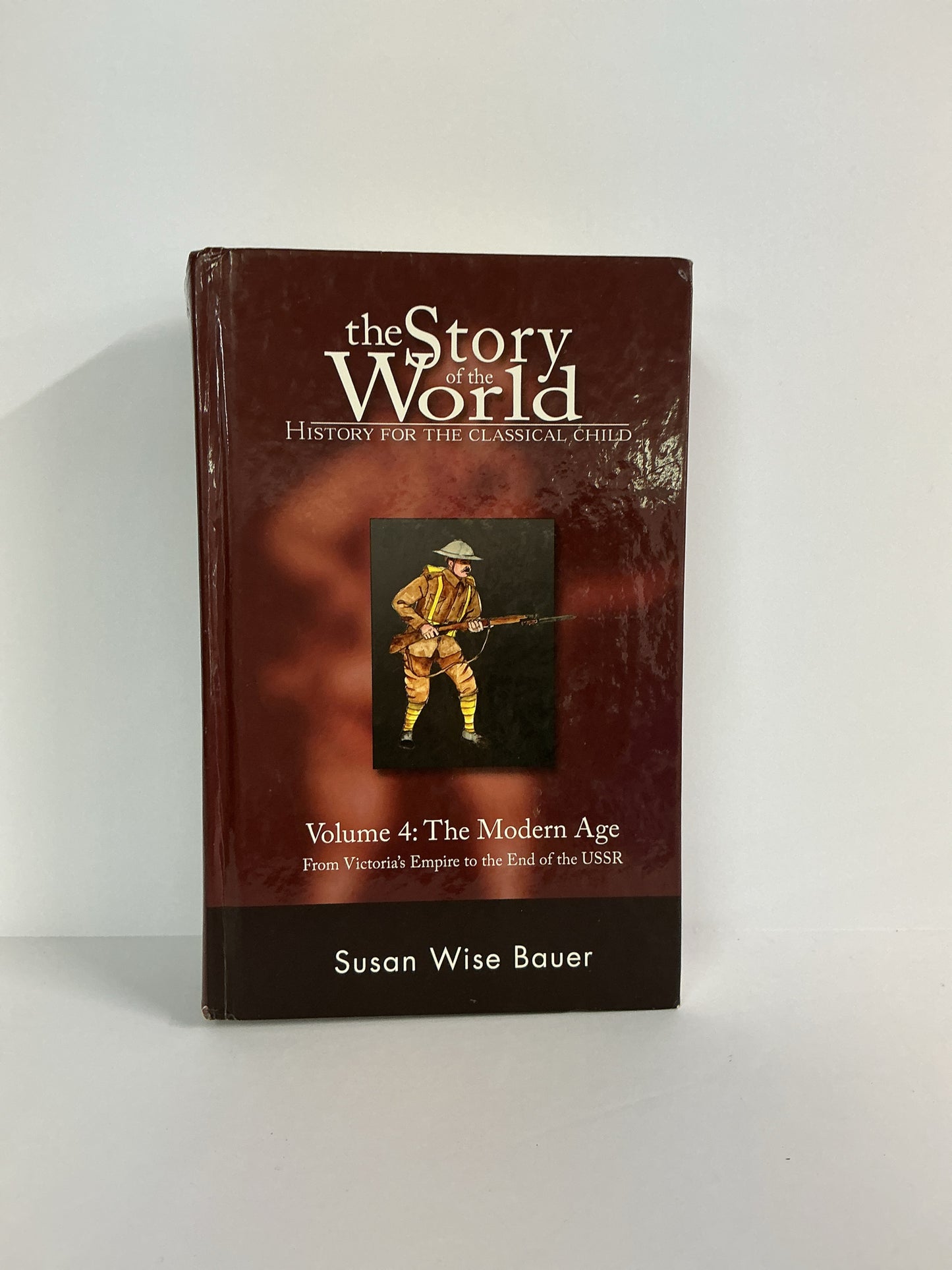 The Story of the World Vol 4 Peace Hill Press Susan Wise Bauer History Textbooks