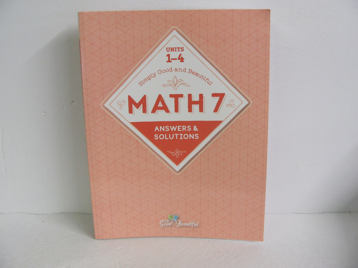 Math 7 Good and the Beautiful Answer Key  Pre-Owned Mathematics Textbooks