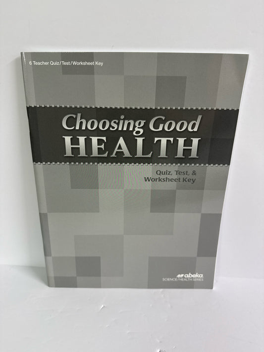 Choosing Good Health Abeka Quiz, Test, and Worksheet Key 6th Grade Health Books