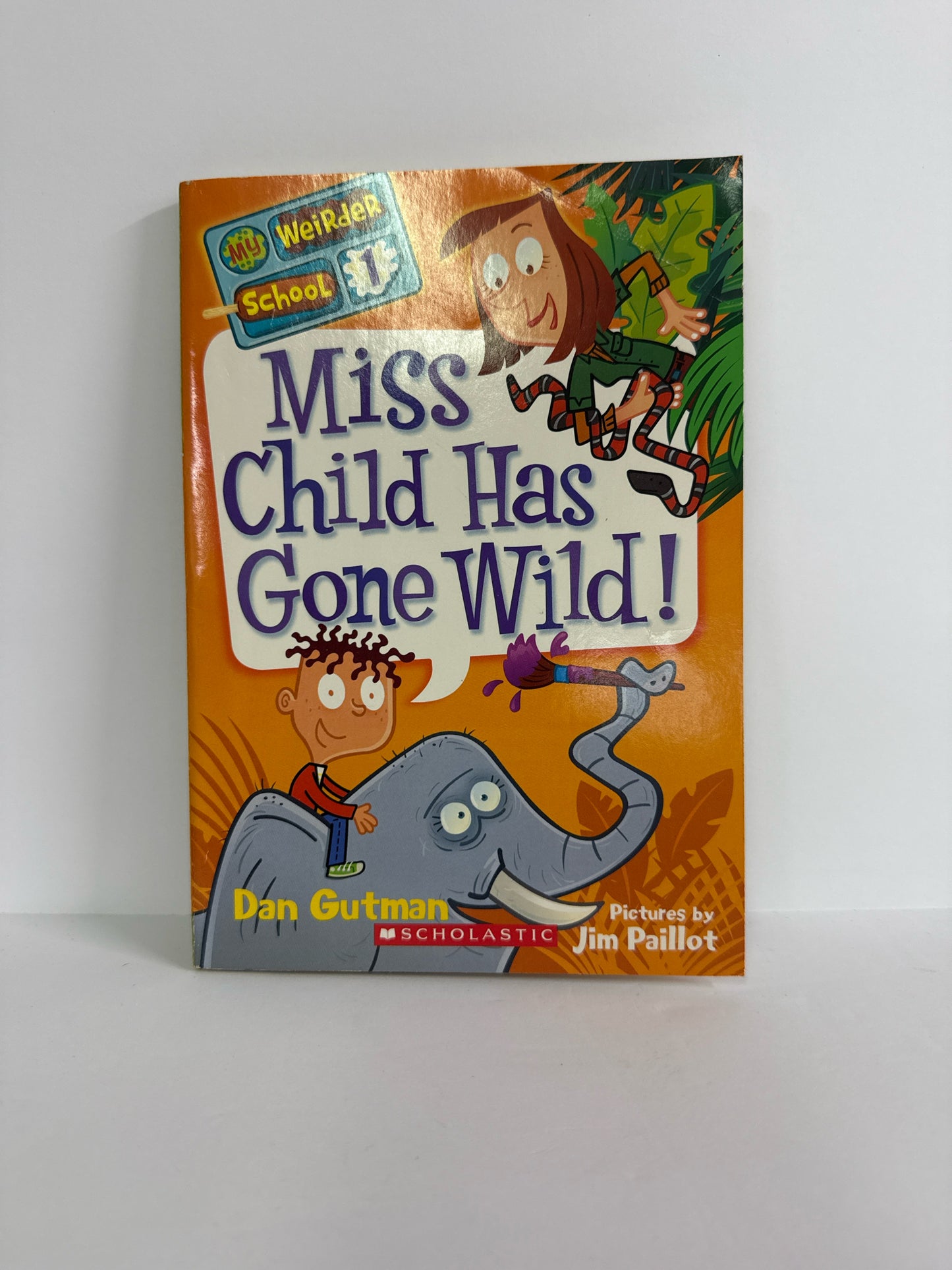 Miss Child Has Gone Wild! Dan Gutman Scholastic Juvenile Books