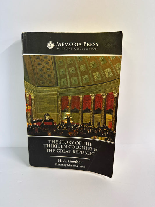 The Story of the Thirteen Colonies Memoria Press Middle School History Textbooks