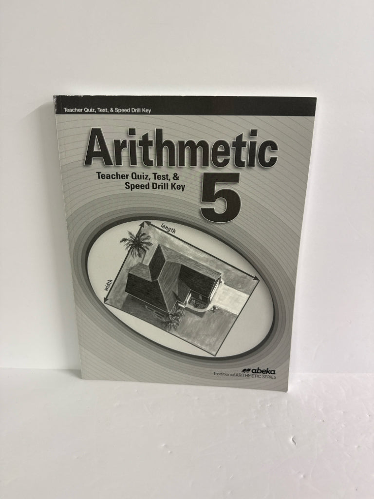 Arithmetic 5 Abeka Quiz, Test & Speed Drill Key 5th Grade Mathematics Textbooks