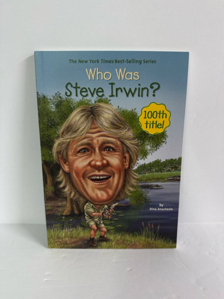Who Was Steve Irwin Dina Anastasio WHOHQ Juvenile Books