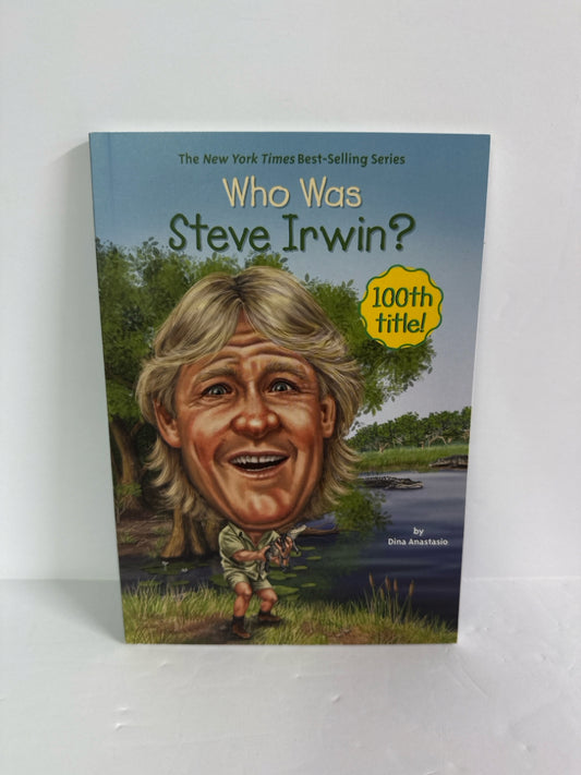 Who Was Steve Irwin Dina Anastasio WHOHQ Juvenile Books