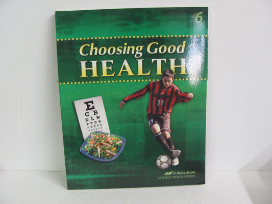 Choosing Good Health Abeka Student Book Pre-Owned 6th Grade Health Books