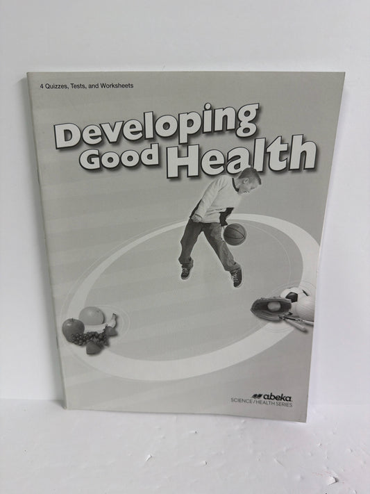 Developing Good Health Abeka Quizzes, Tests, & Worksheets Pre-ow Health Books