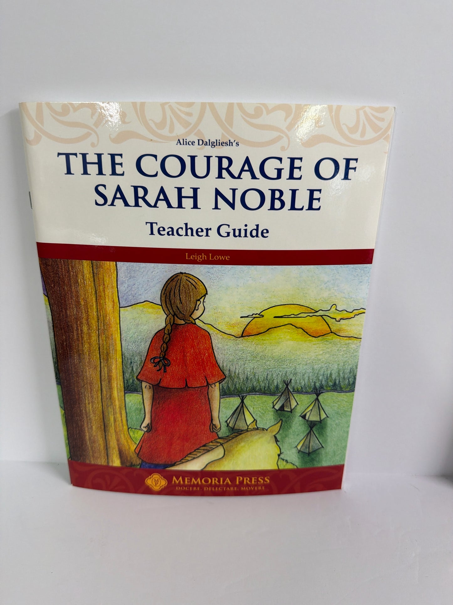 The Courage of Sarah Noble Memoria Press Teacher Guide Leigh Lowe Literature