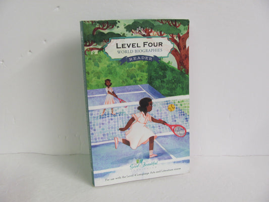 Level Four World Biographies Reader Good and the Beautiful Reading Textbooks