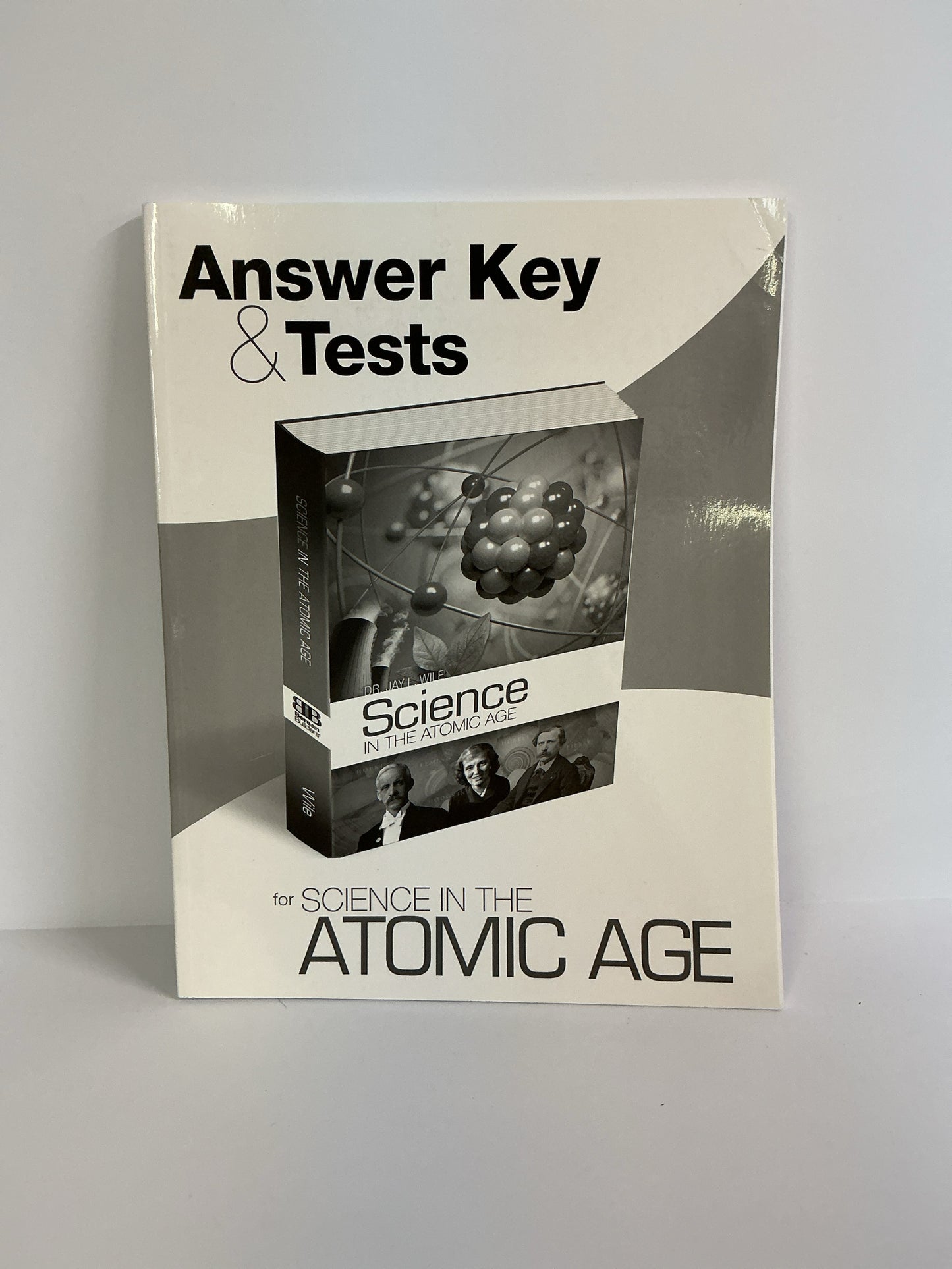 Science in the Atomic Age Berean Builders Dr. Jay L. Wile Science Textbooks