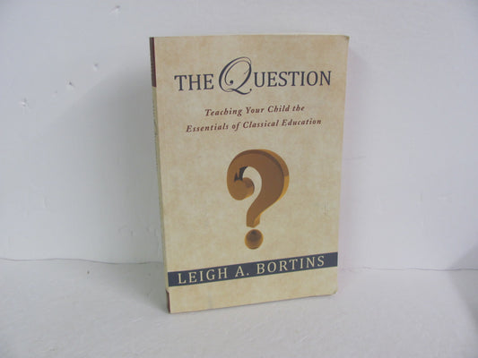 The Question CCMM Pre-Owned Bortins Classical Conversations
