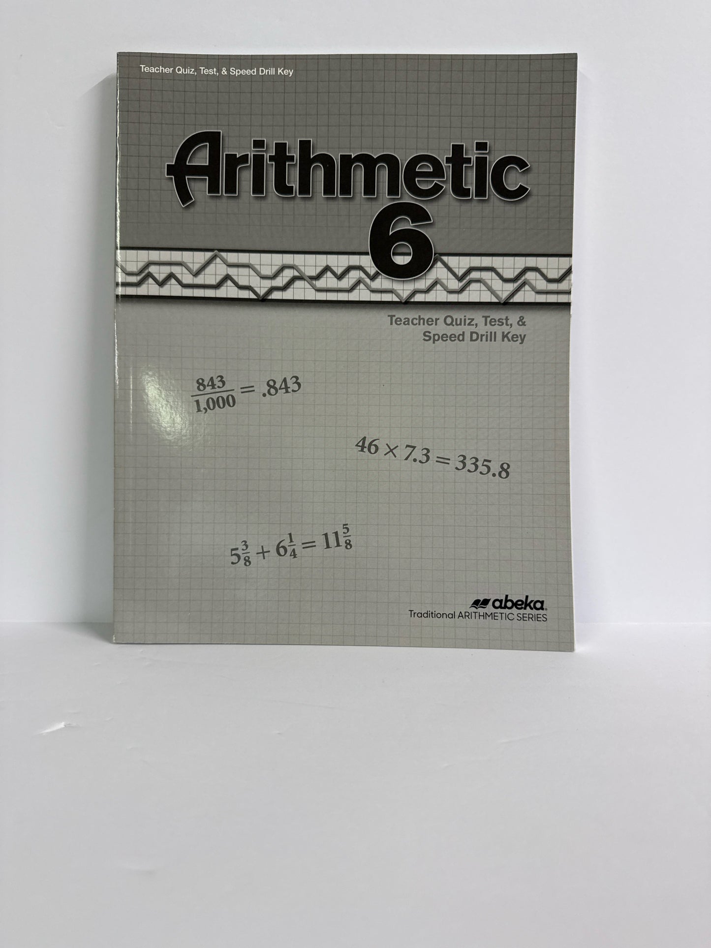 Arithmetic 6 Abeka Quiz, Test & Speed Drill Key 6th Grade Mathematics Textbooks