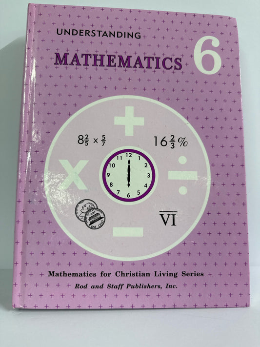 Understanding Mathematics Rod & Staff 6th Grade Mathematics Textbooks