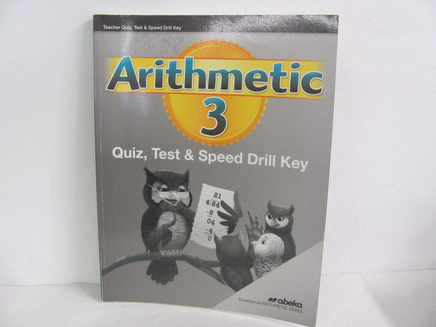 Arithmetic 3 Abeka Quiz, Test & Speed Drill Key 3rd Grade Math Help Books
