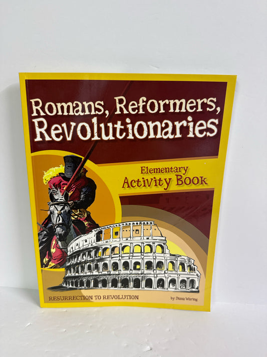Romans, Reformer, Revolutionaries Answers in Genesis Diane Waring World History