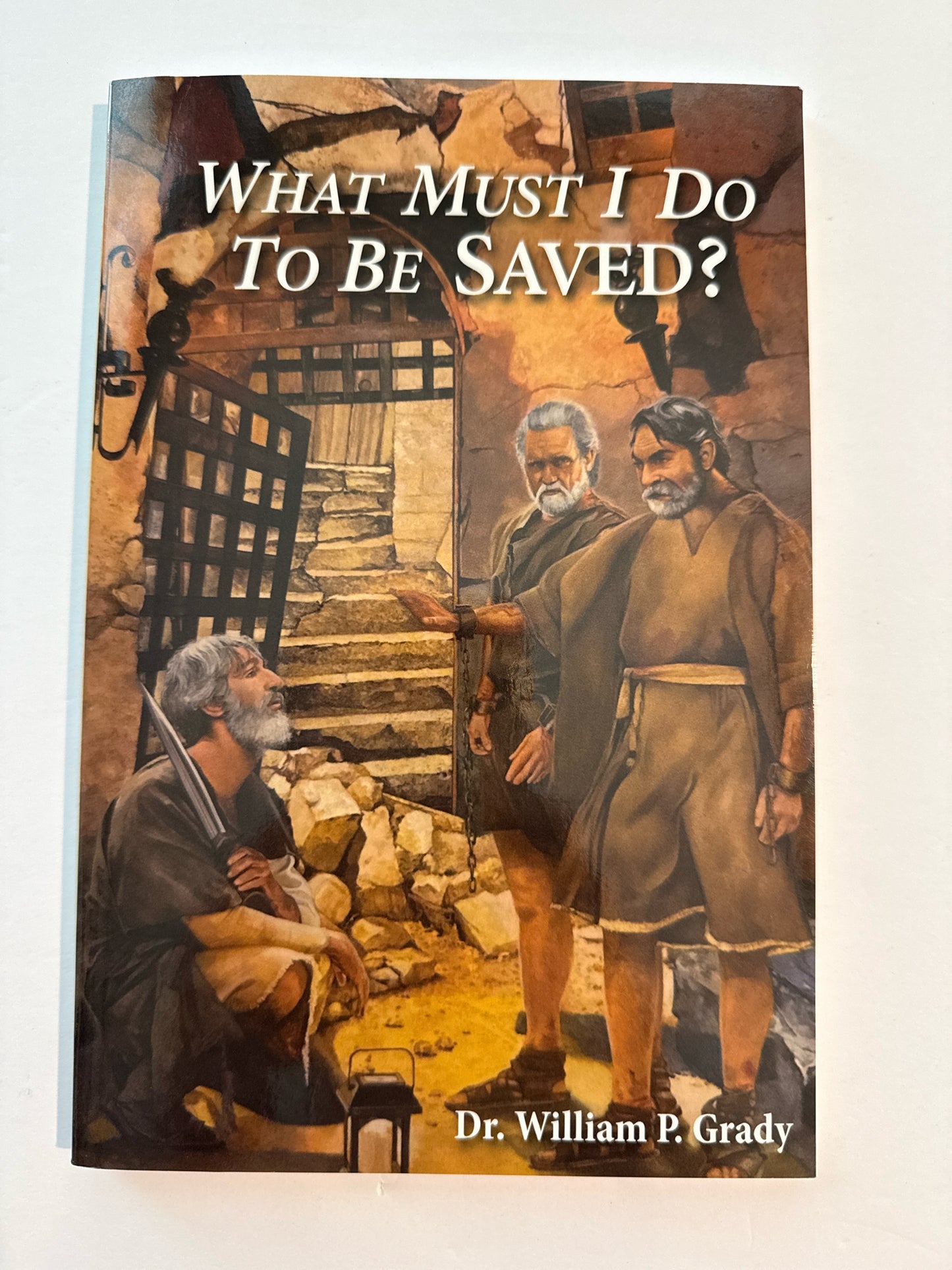 What Must I Do to be Saved? Grady Publications New Bible Books