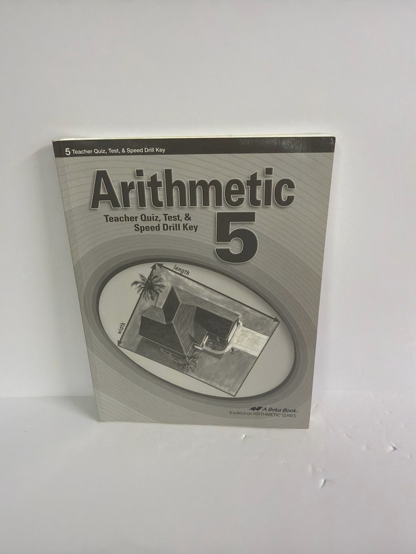 Arithmetic 5 Abeka Quiz, Test & Speed Drill Key 5th Grade Mathematics Textbooks