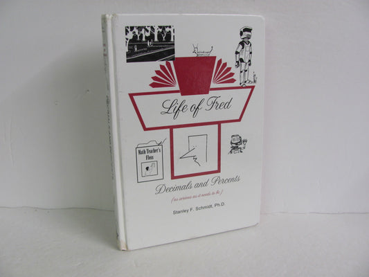 Decimals and Percents Life of Fred Pre-Owned Schmidt Mathematics Textbooks