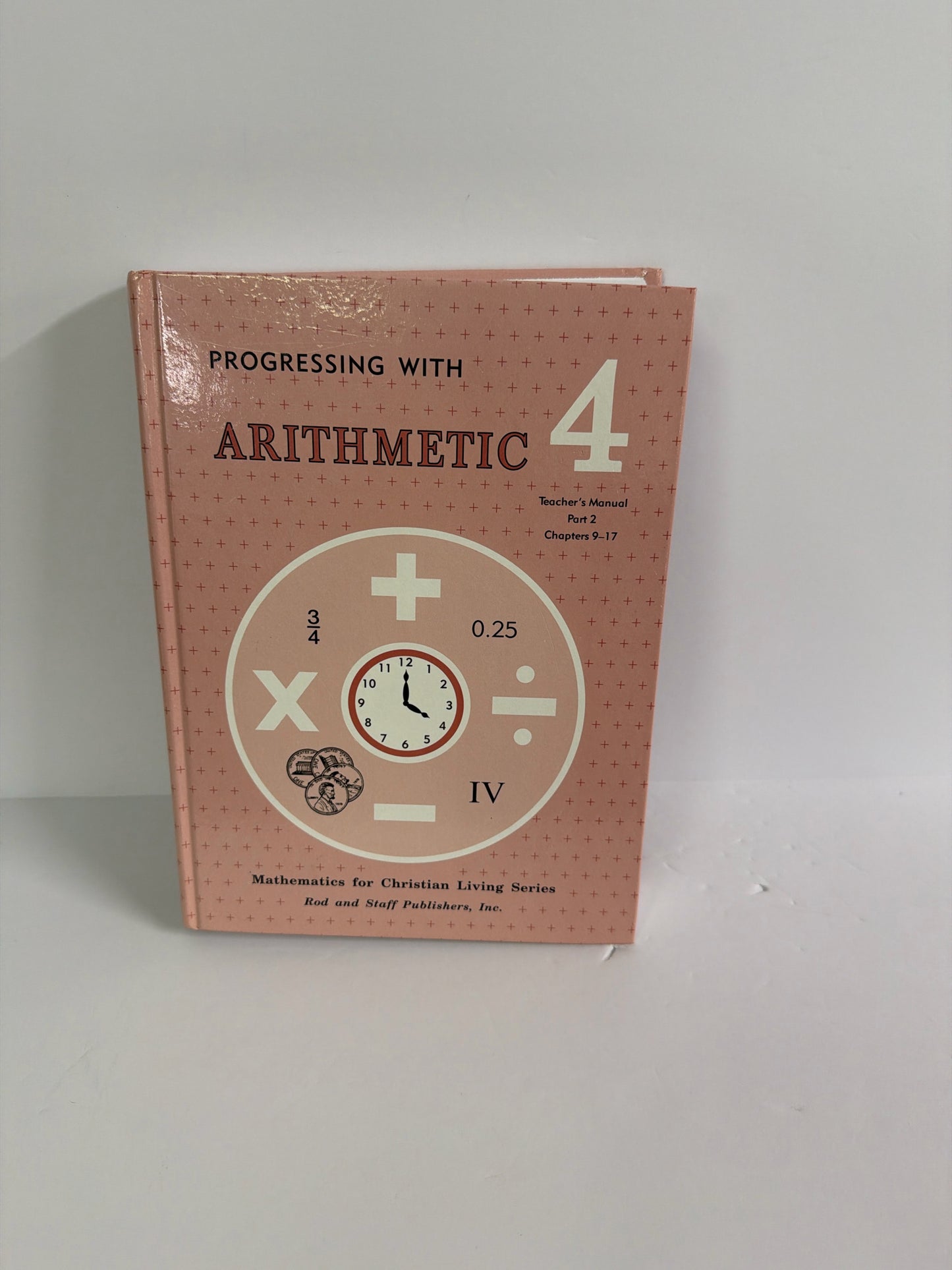 Progressing with Arithmetic 4 Rod & Staff 4th Grade Mathematics Textbooks