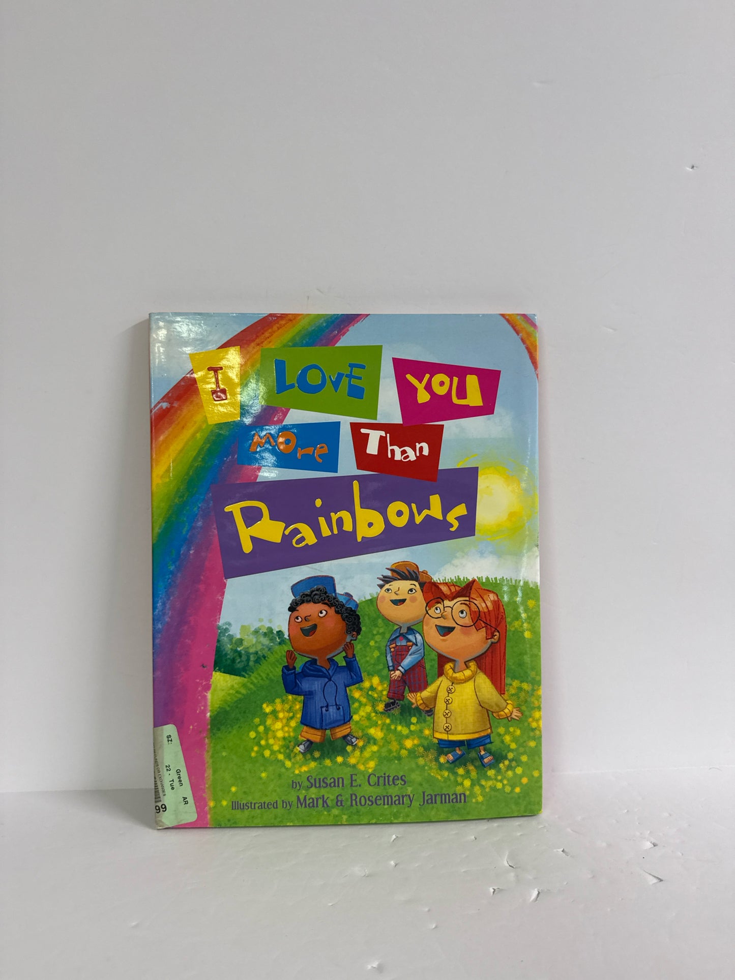 I Love You More Than Rainbows Susan E. Crites Thomas Nelson Hardback Books