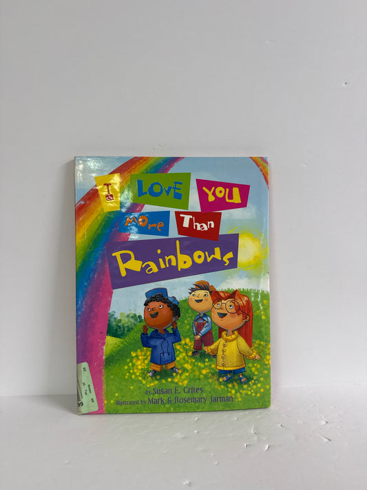 I Love You More Than Rainbows Susan E. Crites Thomas Nelson Hardback Books