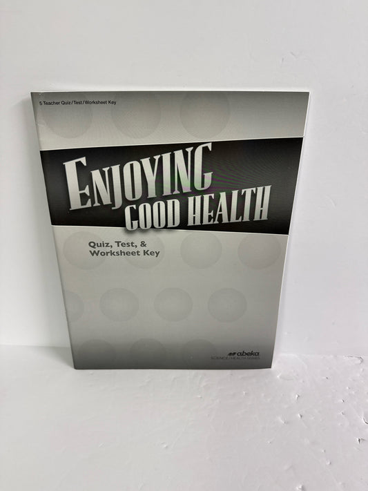 Enjoying Good Health Abeka Quiz, Test, and Worksheet Key Science Textbooks