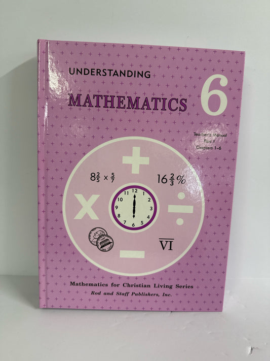 Understanding Mathematics Part 1 Rod & Staff 6th Grade Mathematics Textbooks