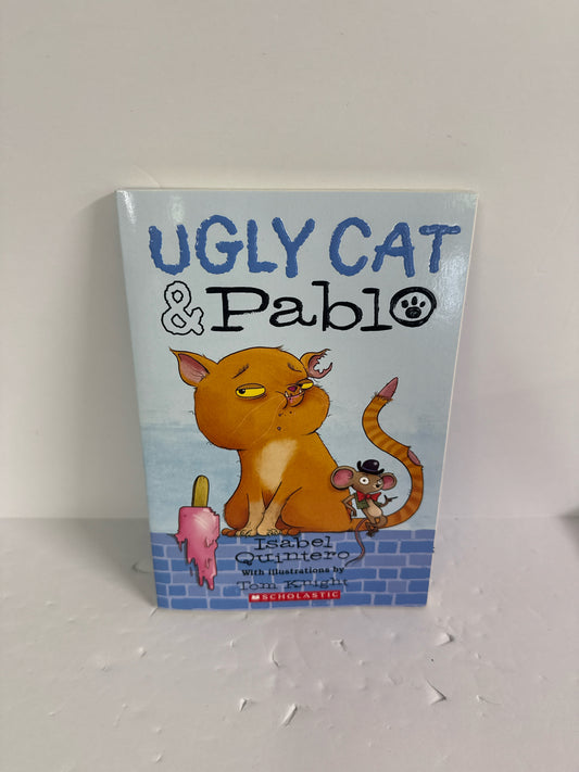 Ugly Cat & Pablo Isavel Quintero Scholastic Juvenile Books