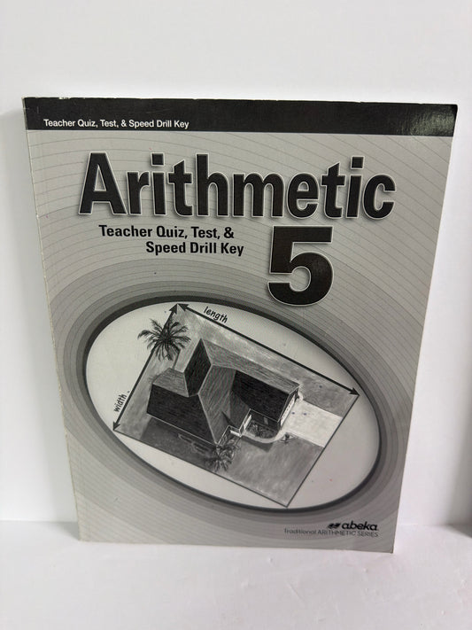 Arithmetic 5 Abeka Quiz, Test & Speed Drill Key 5th Grade Mathematics Textbooks