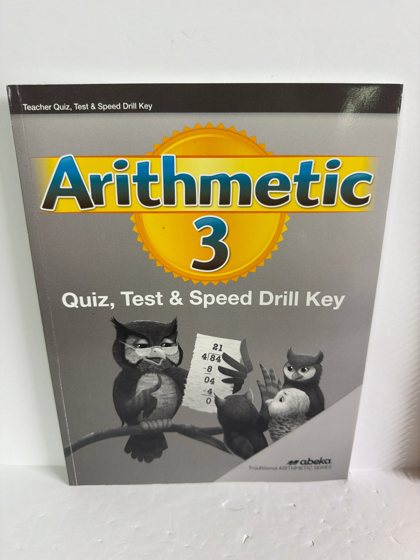 Arithmetic 3 Abeka Quiz, Test & Speed Drill Key 3rd Grade Mathematics Textbooks
