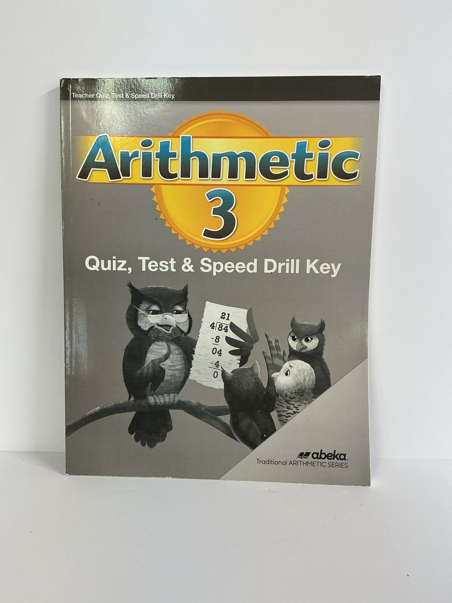 Arithmetic 3 Abeka Quiz, Test & Speed Drill Key 3rd Grade Mathematics Textbooks