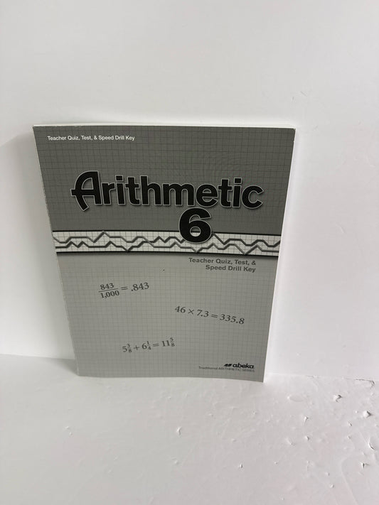 Arithmetic 6 Abeka Quiz, Test & Speed Drill Key 6th Grade Mathematics Textbooks
